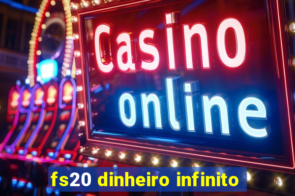 fs20 dinheiro infinito